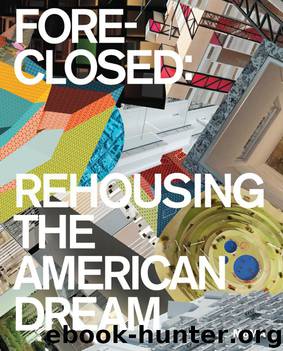 Foreclosed: Rehousing the American Dream by Barry Bergdoll