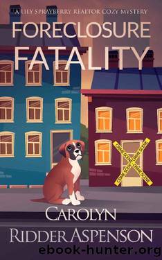 Foreclosure Fatality: A Lily Sprayberry Realtor Cozy Mystery (The Lily Sprayberry Realtor Cozy Mystery Series Book 7) by Carolyn Ridder Aspenson