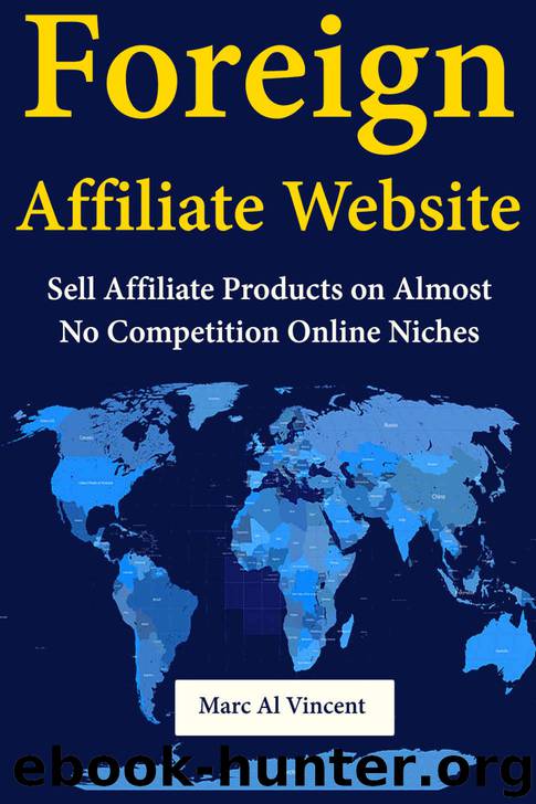 Foreign Affiliate Website: Sell Affiliate Products on Almost No Competition Online Niches by Marc Al Vincent