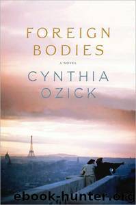 Foreign Bodies by Cynthia Ozick