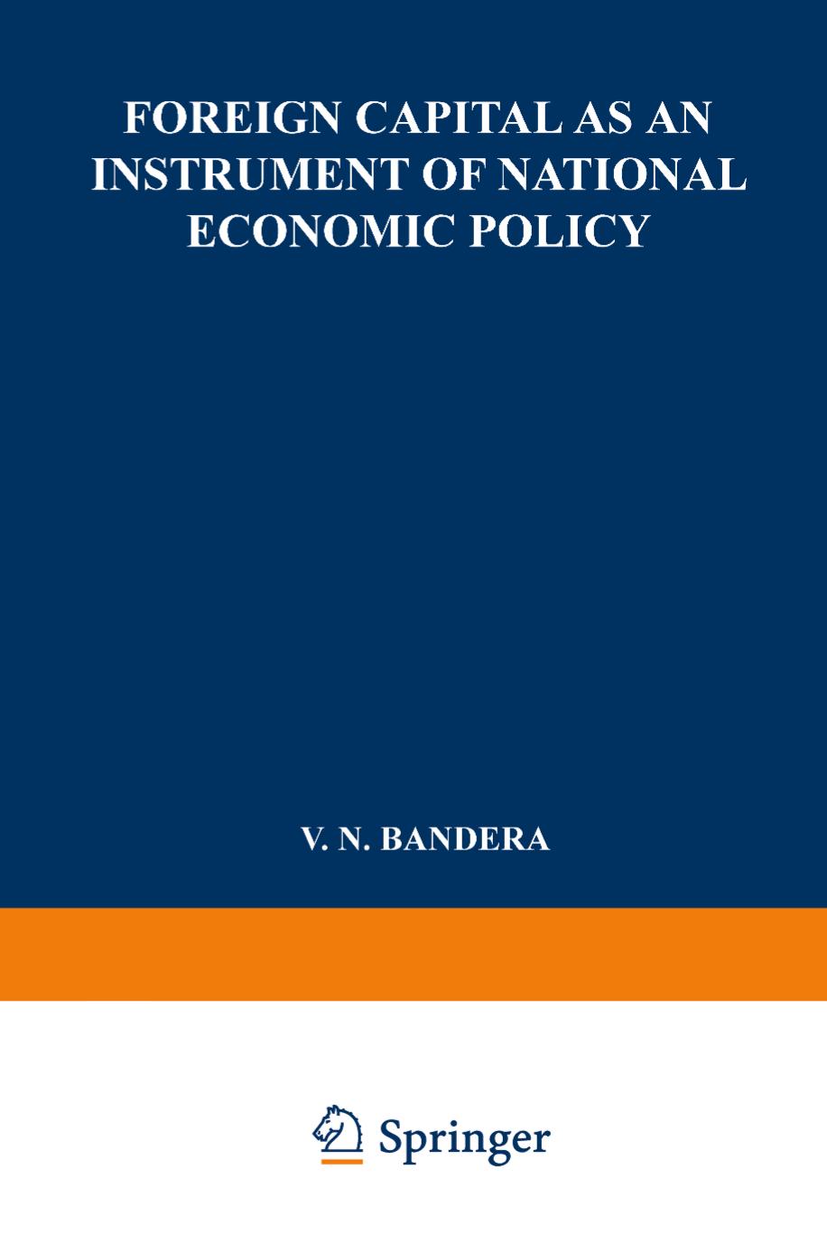 Foreign Capital as an Instrument of National Economic Policy: A Study Based on the Experience of East European Countries between the World Wars by V. N. Bandera (auth.)