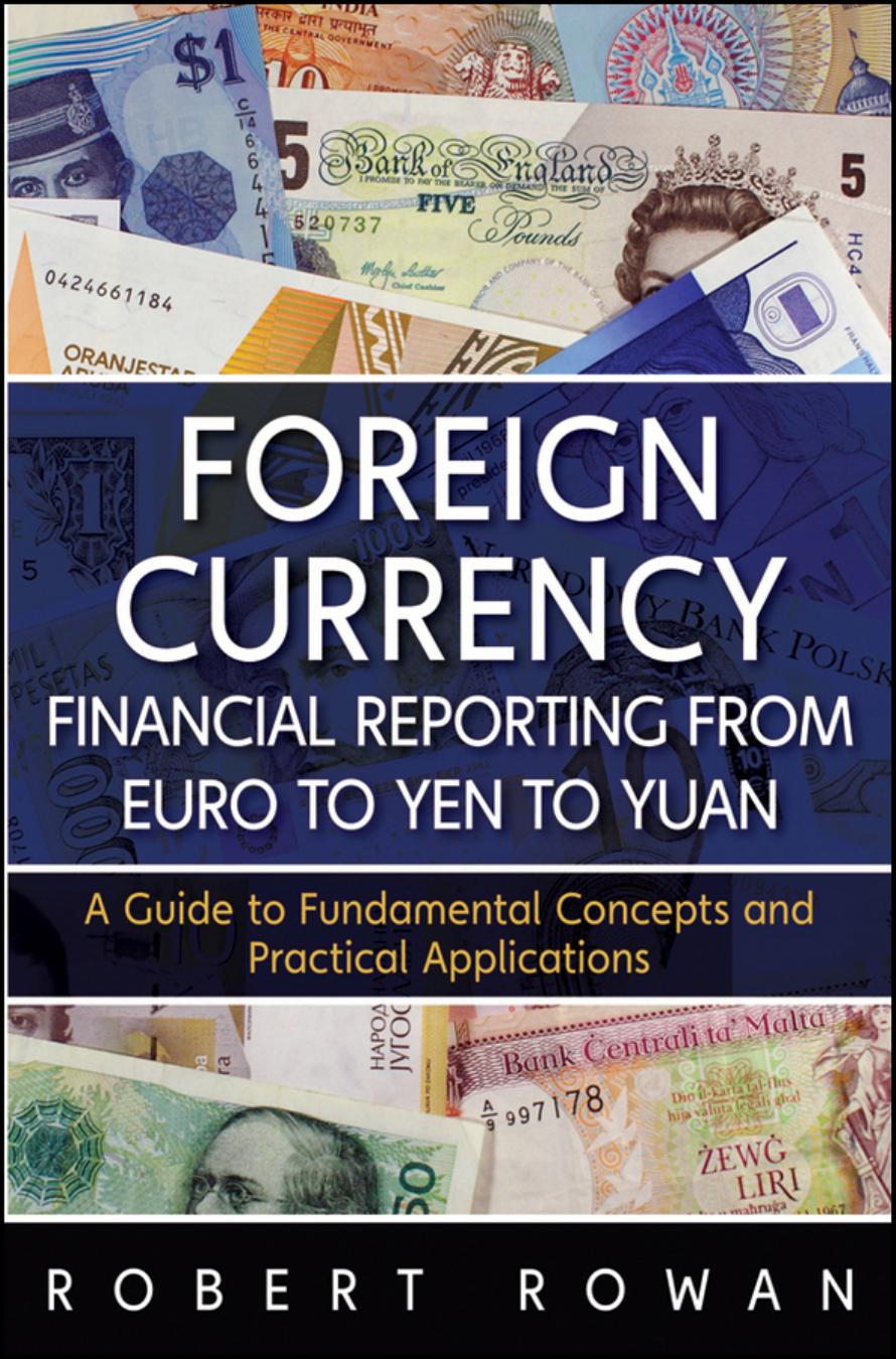 Foreign Currency Financial Reporting from Euro to Yen to Yuan: A Guide to Fundamental Concepts and Practical Applications by Robert Rowan