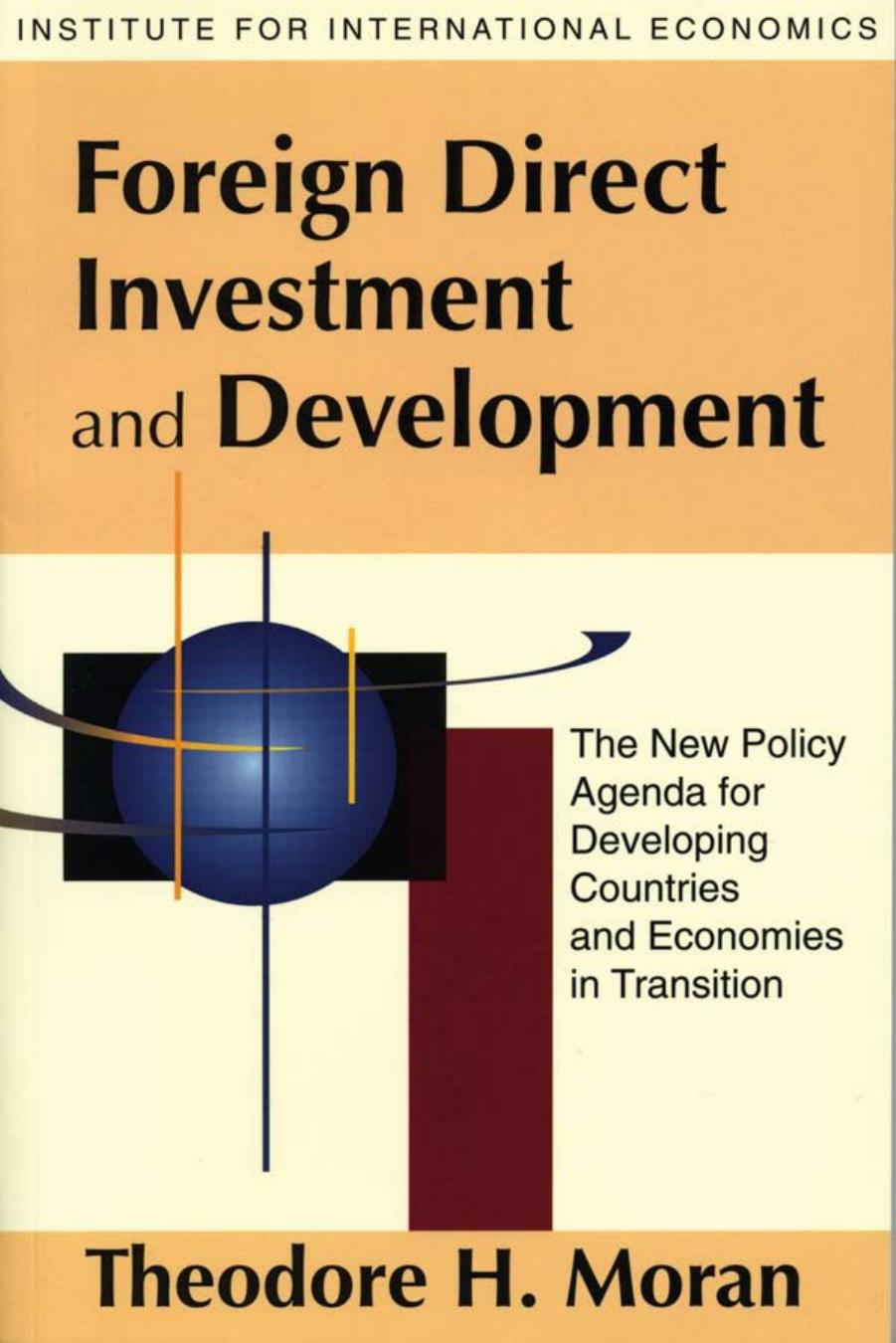 Foreign Direct Investment and Development: The New Policy Agenda for Developing Countries and Economies-In-Transition by Theodore H. Moran