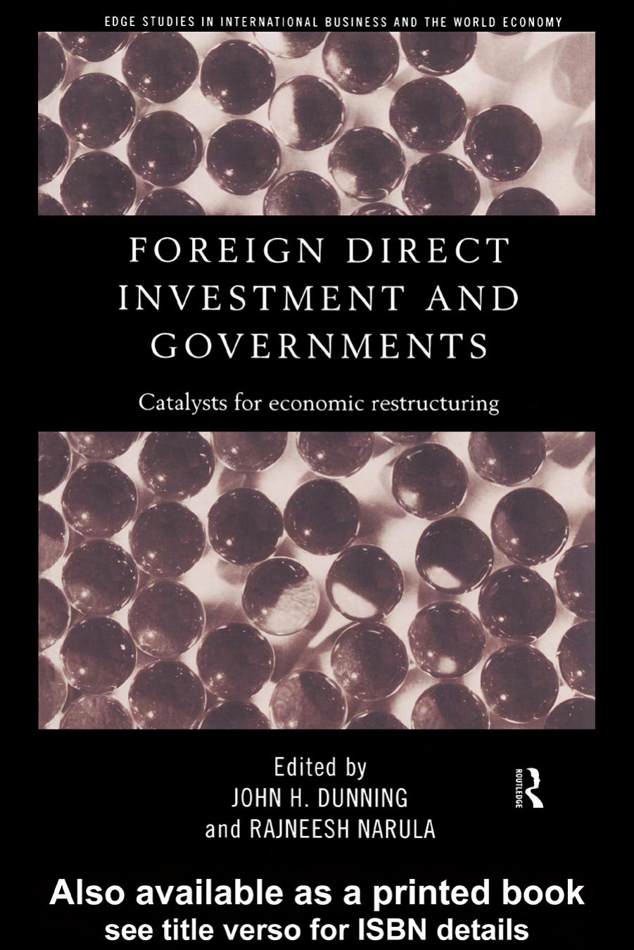 Foreign Direct Investment and Governments: Catalysts for economic restructuring by John Dunning Rajneesh Narula