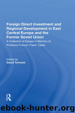 Foreign Direct Investment and Regional Development in East Central Europe and the Former Soviet Union by Turnock David Carter Frank
