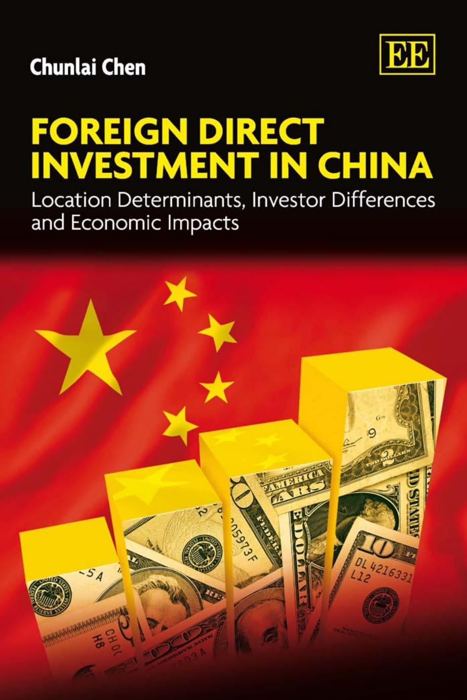 Foreign Direct Investment in China: Location Determinants, Investor Differences and Economic Impacts by Chunlai Chen