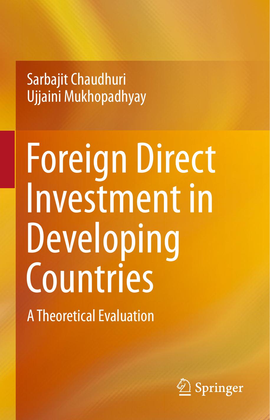 Foreign Direct Investment in Developing Countries: A Theoretical Evaluation by Sarbajit Chaudhuri Ujjaini Mukhopadhyay (auth.)