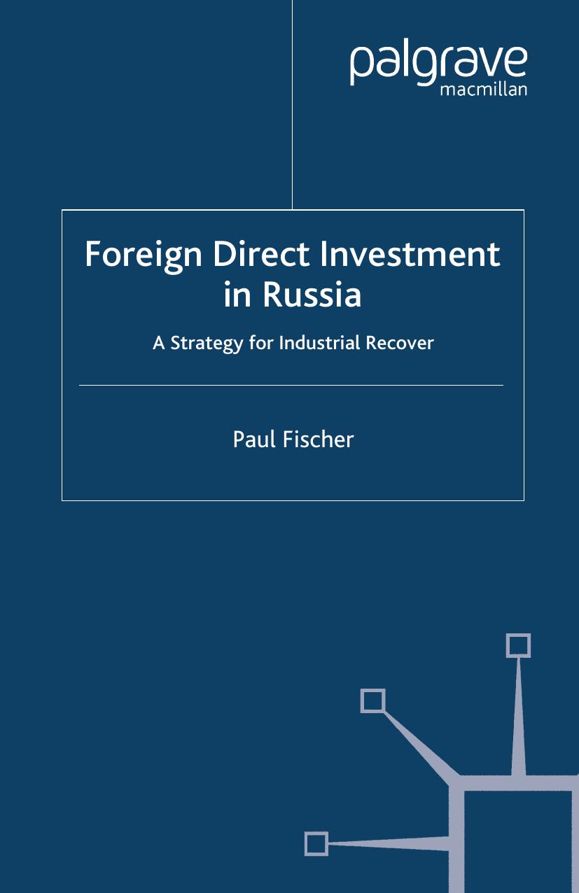 Foreign Direct Investment in Russia: A Strategy for Industrial Recovery by Paul Fischer (auth.)