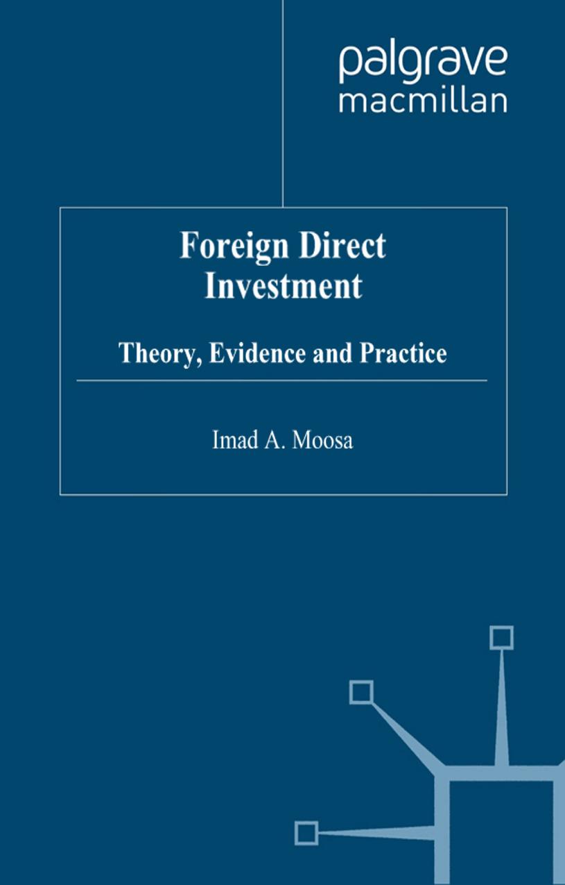Foreign Direct Investment: Theory, Evidence and Practice by Imad A. Moosa (auth.)