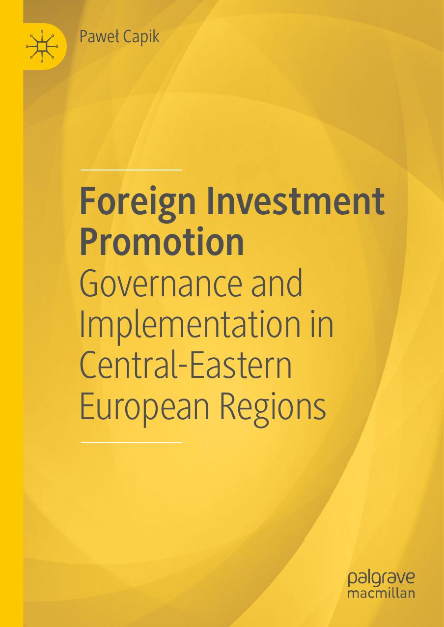 Foreign Investment Promotion: Governance and Implementation in Central-Eastern European Regions by Paweł Capik