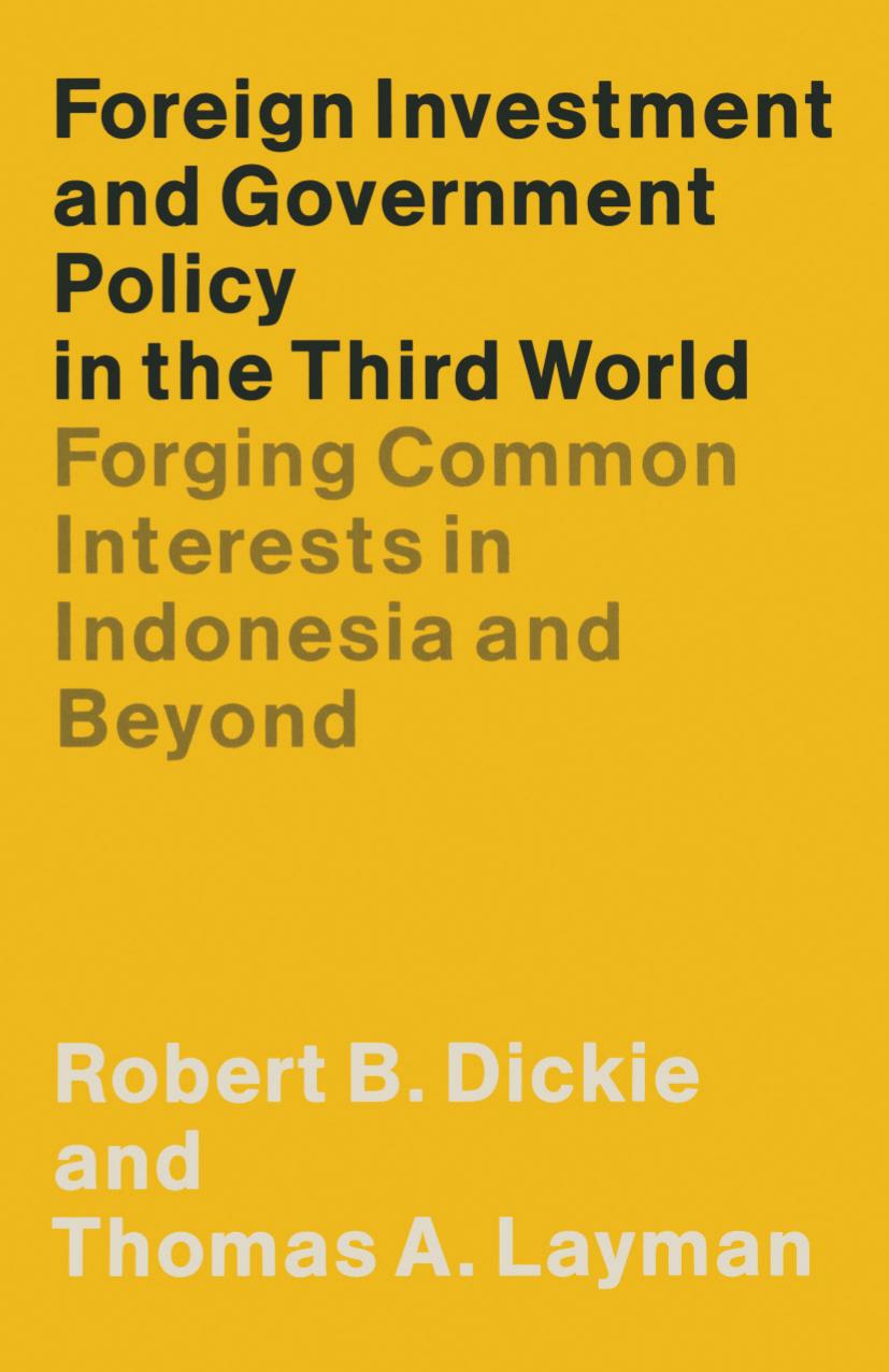 Foreign Investment and Government Policy in the Third World: Forging Common Interests in Indonesia and Beyond by Robert B. Dickie Thomas A. Layman (auth.)