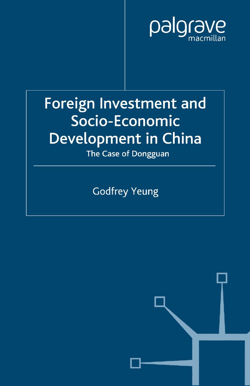 Foreign Investment and Socio-Economic Development in China: The Case of Dongguan by Godfrey Yeung (auth.)