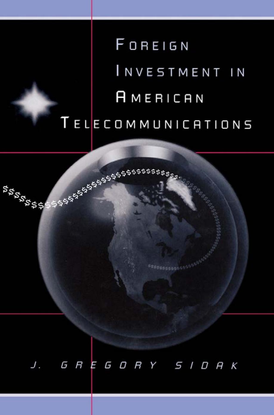 Foreign Investment in American Telecommunications by J. Gregory Sidak