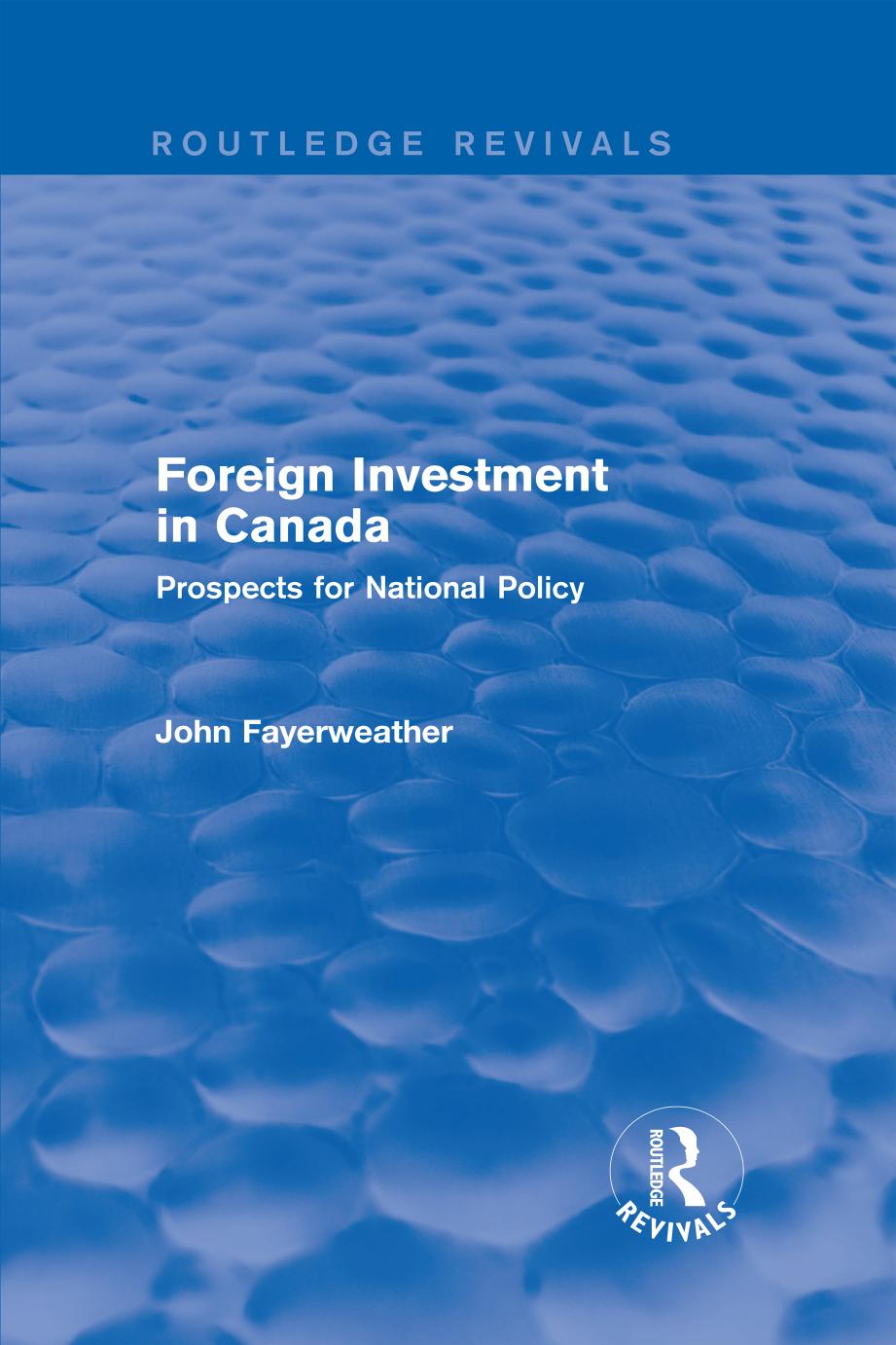 Foreign Investment in Canada: Prospects for National Policy by John Fayerweather
