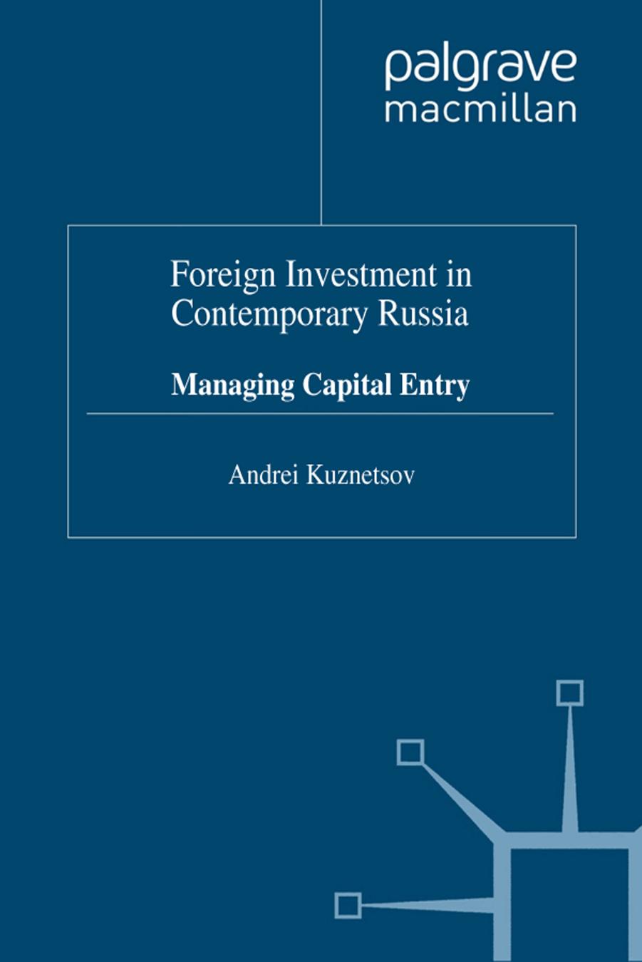 Foreign Investment in Contemporary Russia: Managing Capital Entry by A.P. Kuznetsov