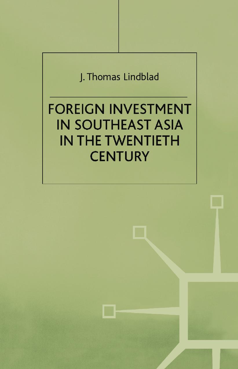 Foreign Investment in Southeast Asia in the Twentieth Century by J. Thomas Lindblad (auth.)