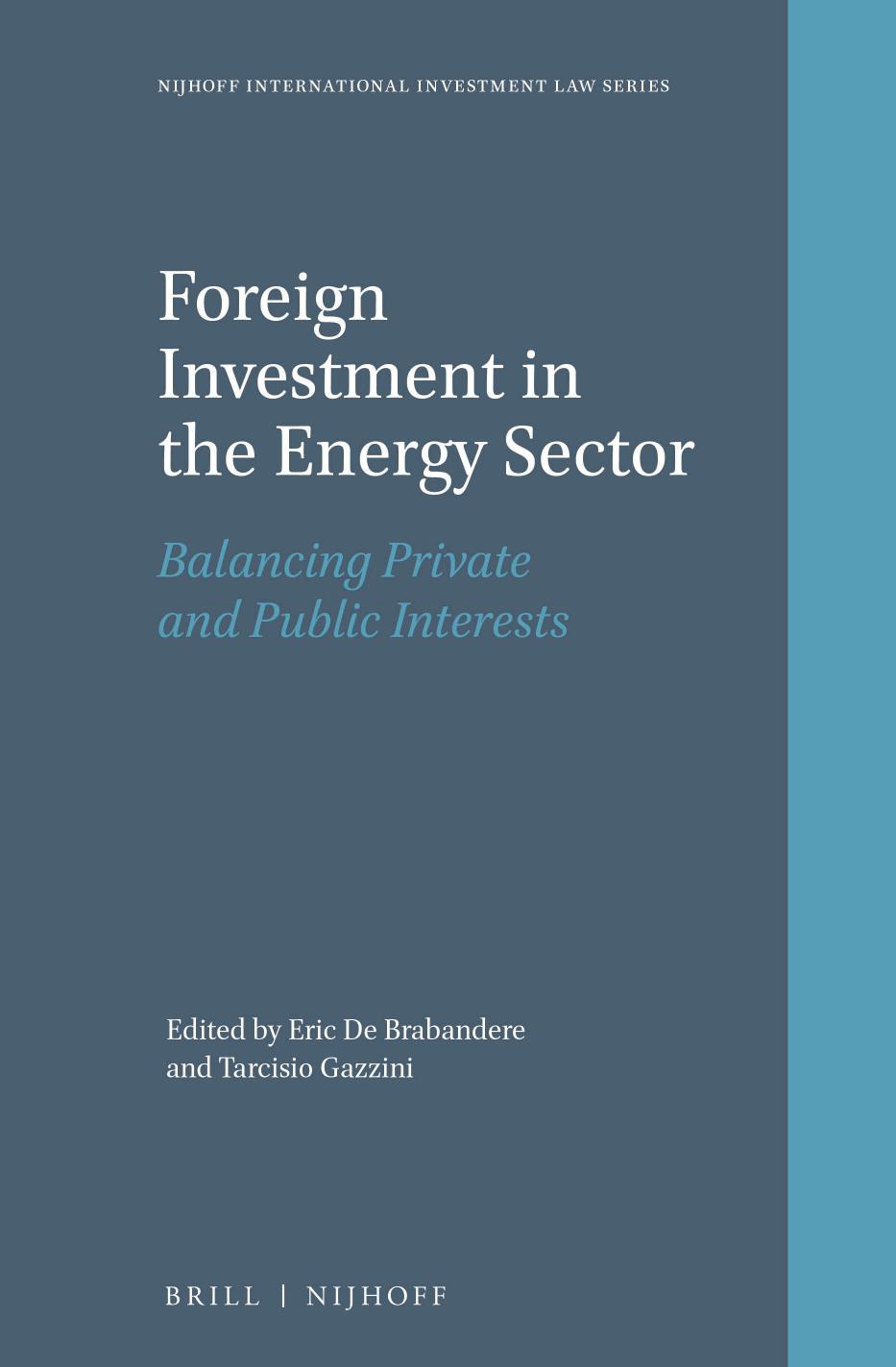 Foreign Investment in the Energy Sector: Balancing Private and Public Interests by Eric De Brabandere Tarcisio Gazzini