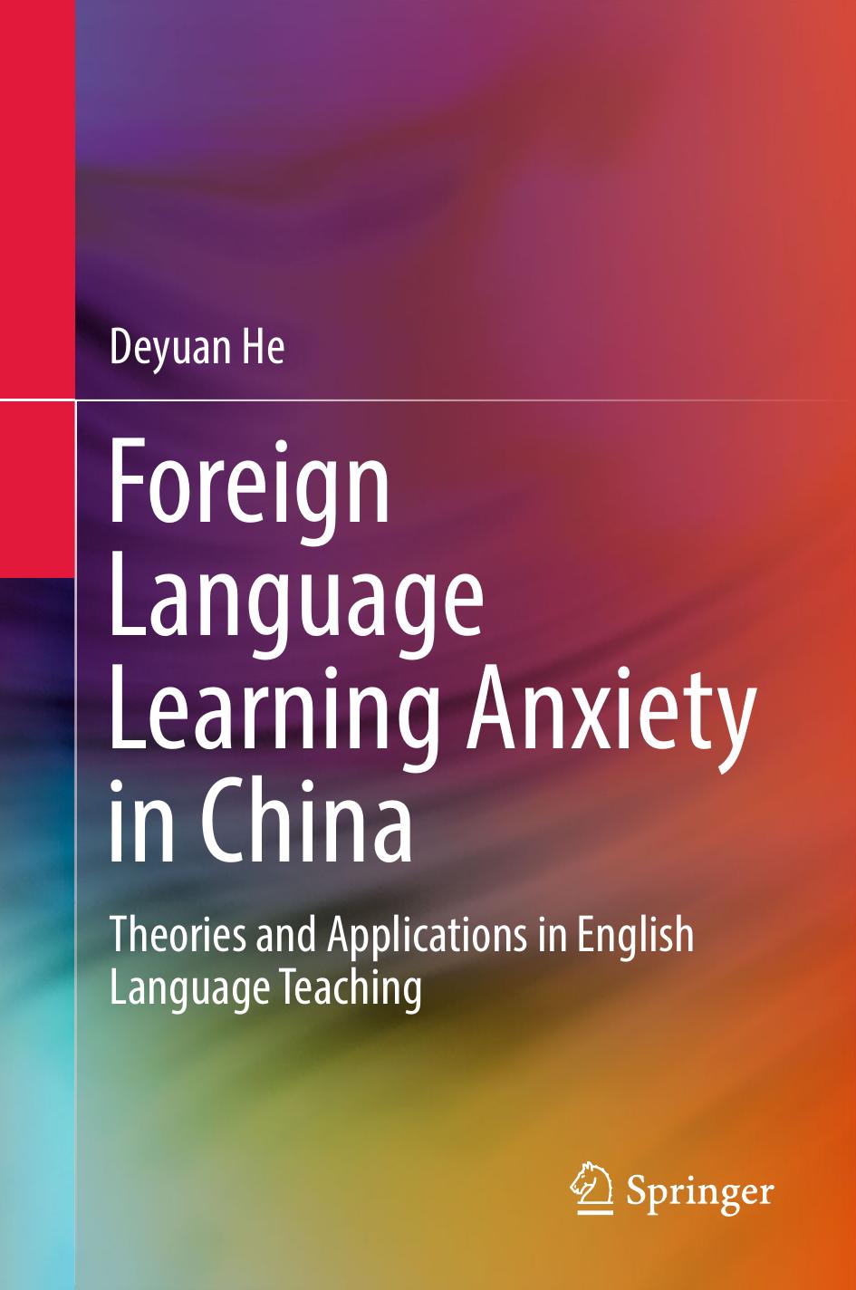 Foreign Language Learning Anxiety in China: Theories and Applications in English Language Teaching by Deyuan He (auth.)