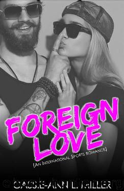 Foreign Love (An International Sports Romance) (Love in Shades) by Cassie-Ann L. Miller