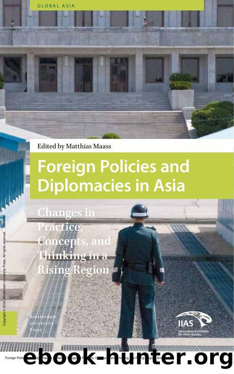 Foreign Policies and Diplomacies in Asia : Changes in Practice, Concepts, and Thinking in a Rising Region by Matthias Maass