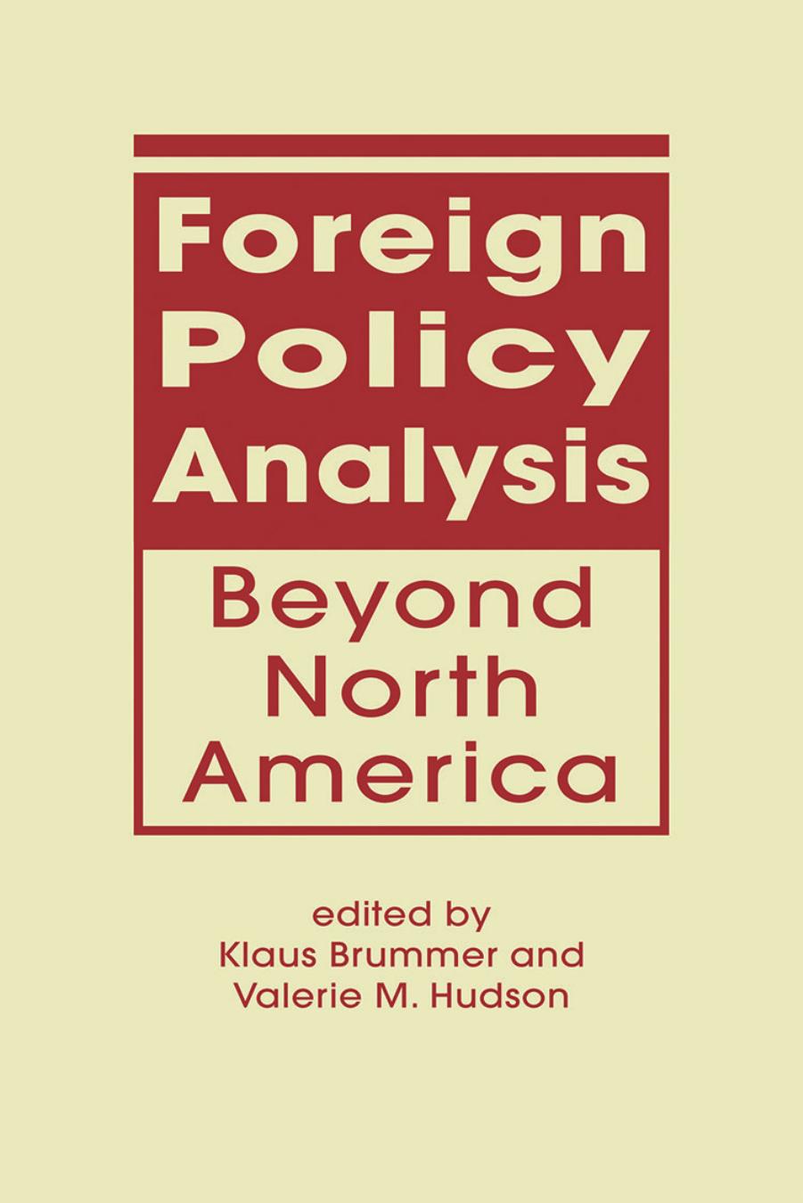 Foreign Policy Analysis Beyond North America by Klaus Brummer Valerie M. Hudson