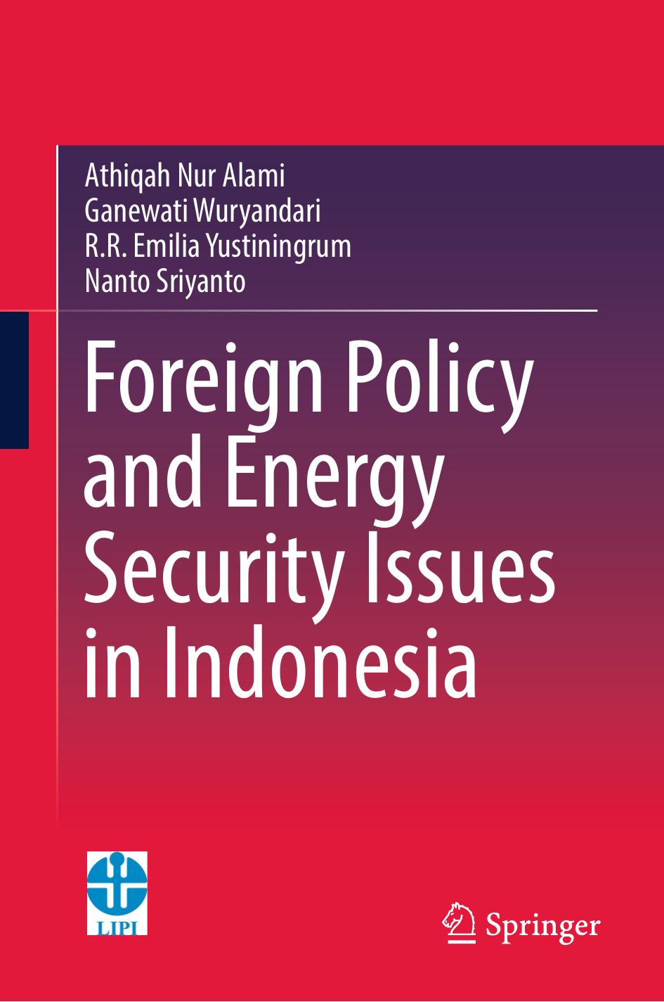 Foreign Policy and Energy Security Issues in Indonesia by Athiqah Nur Alami Ganewati Wuryandari R.R Emilia Yustiningrum Nanto Sriyanto (auth.)