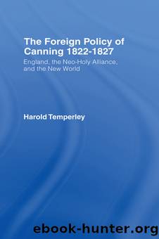 Foreign Policy of Canning Cb by H.W.V. Temperley
