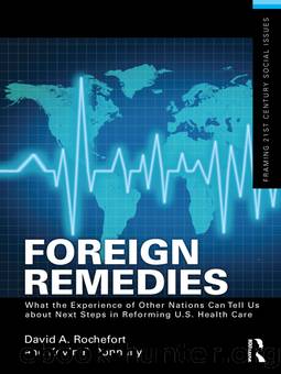 Foreign Remedies: What the Experience of Other Nations Can Tell Us about Next Steps in Reforming U.S. Health Care by David A. Rochefort Kevin P Donnelly