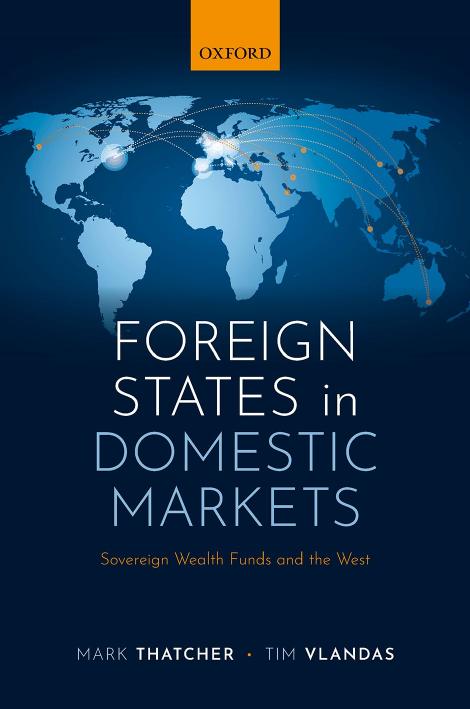 Foreign States in Domestic Markets: Sovereign Wealth Funds and the West by MARK THATCHER AND TIM VLANDAS