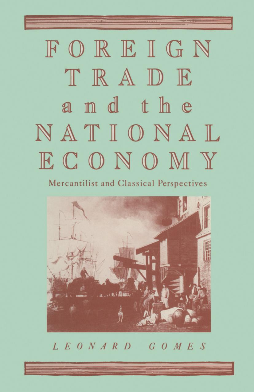 Foreign Trade and the National Economy: Mercantilist and Classical Perspectives by Leonard Gomes (auth.)