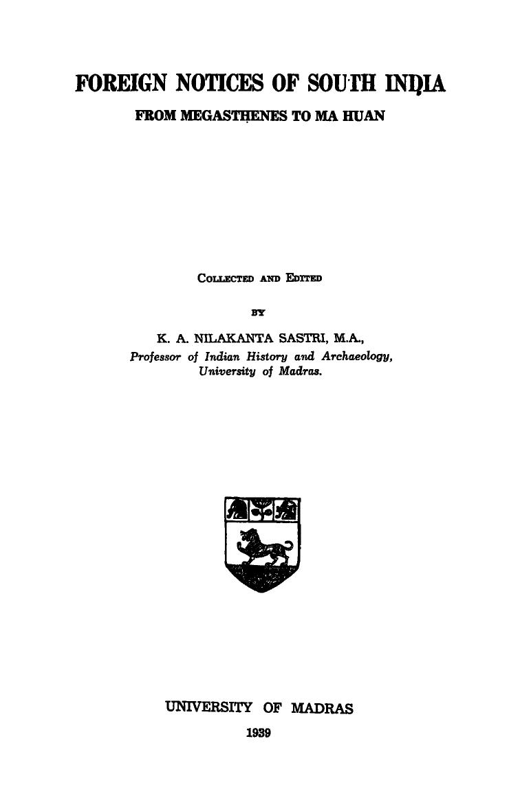 Foreign notices of South India : from Megasthenes to Mahuan by Kallidaikurichi Aiyah Nilakanta Sastri Sastri K. A. Nilakanta