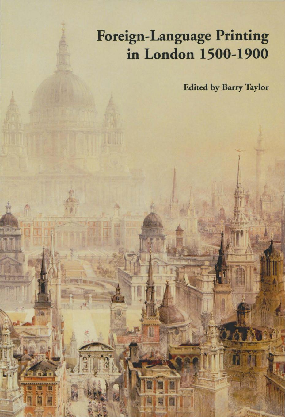 Foreign-Language Printing in London 1500-1900 by Barry Taylor