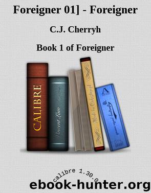 Foreigner 01] - Foreigner by C.J. Cherryh