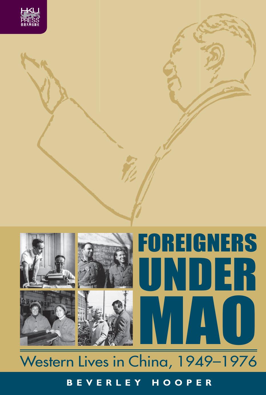Foreigners Under Mao: Western Lives in China, 1949-1976 by Beverley Hooper