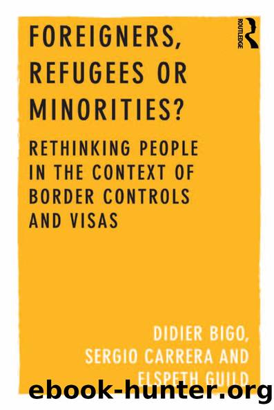 Foreigners, Refugees or Minorities? by Didier Bigo Sergio Carrera