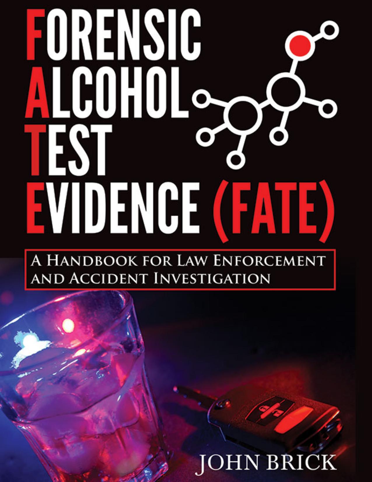 Forensic Alcohol Test Evidence (FATE) : A Handbook for Law Enforcement and Accident Investigation by Unknow