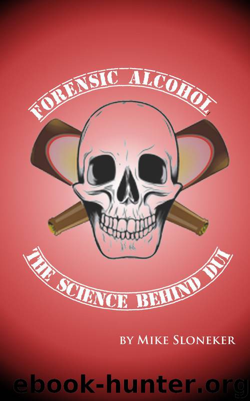 Forensic Alcohol The Science Behind DUI by Sloneker Mike