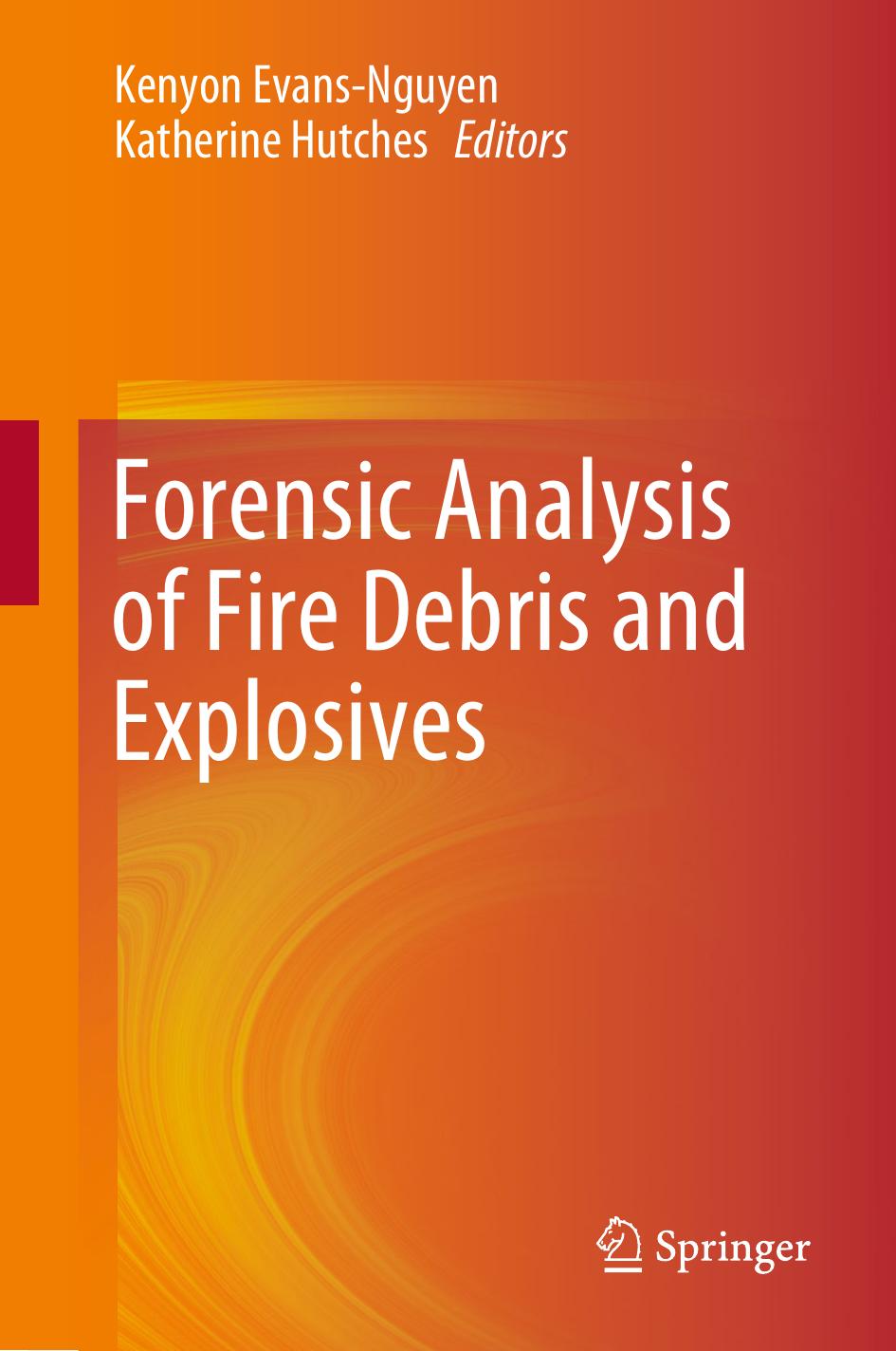 Forensic Analysis of Fire Debris and Explosives by Kenyon Evans-Nguyen Katherine Hutches