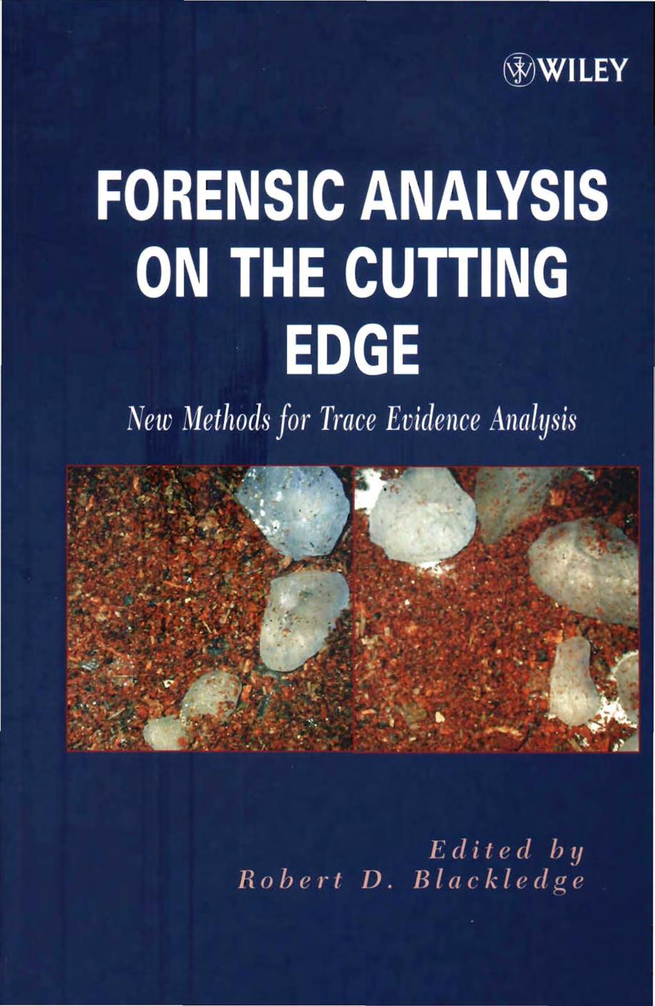 Forensic Analysis on the Cutting Edge: New Methods for Trace Evidence Analysis by Robert D. Blackledge