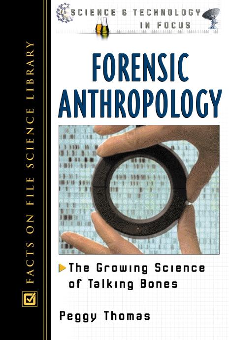 Forensic Anthropology: The Growing Science of Talking Bones (Science and Technology in Focus) by Peggy Thomas