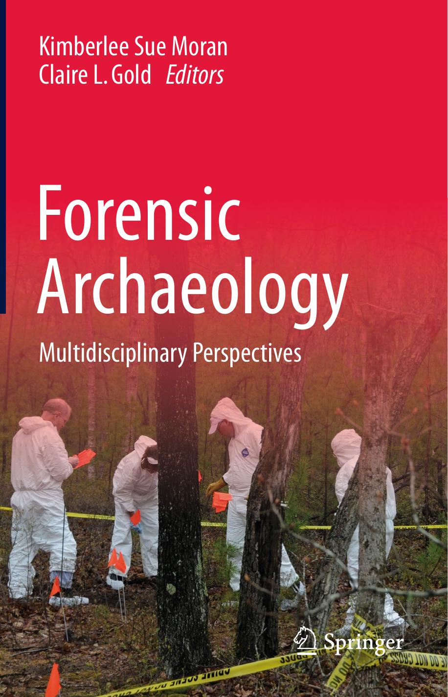 Forensic Archaeology: Multidisciplinary Perspectives by Kimberlee Sue Moran Claire L. Gold
