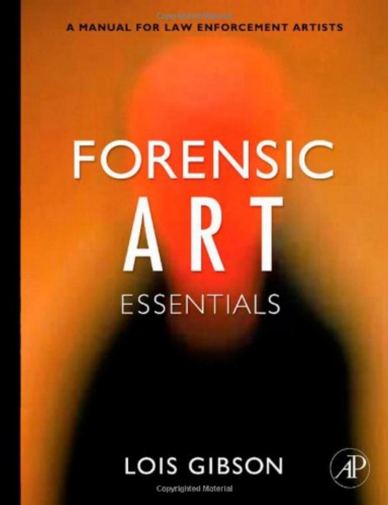 Forensic Art Essentials: A Manual for Law Enforcement Artists by Lois Gibson