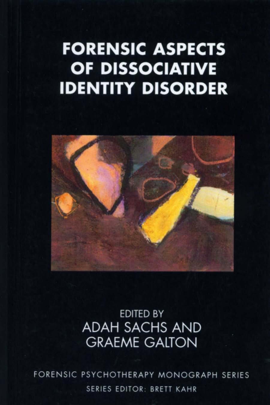 Forensic Aspects of Dissociative Identity Disorder by Adah Sachs Graeme Galton