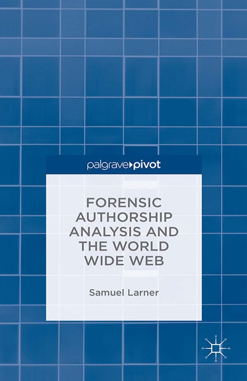 Forensic Authorship Analysis and the World Wide Web by Samuel Larner (auth.)