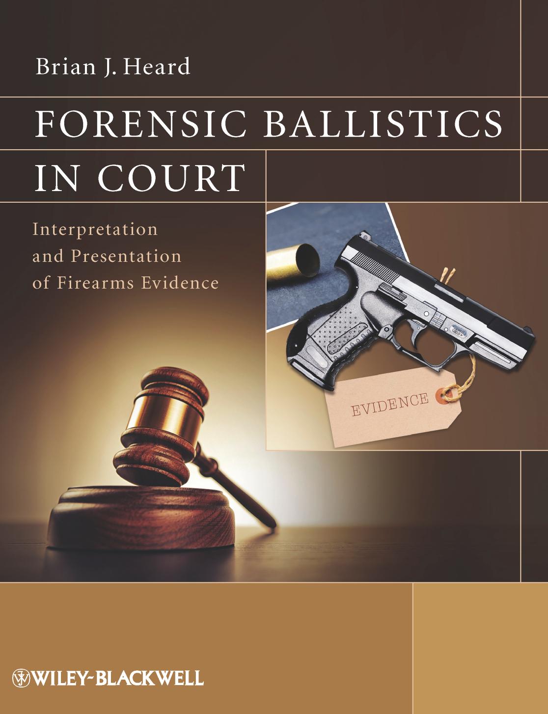 Forensic Ballistics in Court by Heard Brian J