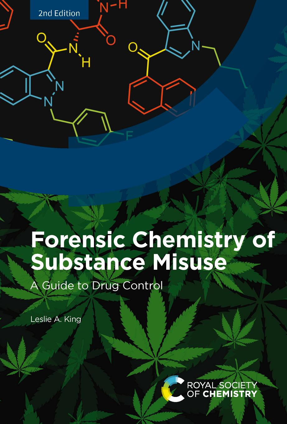 Forensic Chemistry of Substance Misuse. A Guide to Drug Control by Leslie A. King