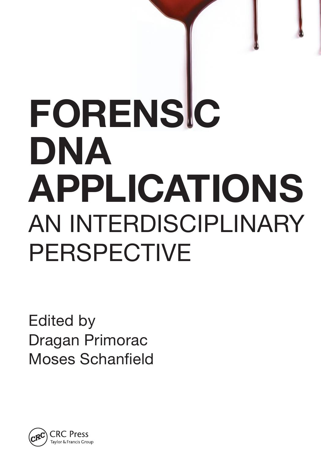 Forensic DNA Applications: An Interdisciplinary Perspective by Dragan Primorac Moses Schanfield