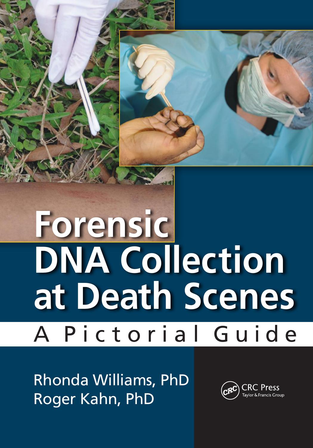 Forensic DNA Collection at Death Scenes: A Pictorial Guide by Rhonda Williams PhD. F-ABC Roger Kahn PhD. F-ABC