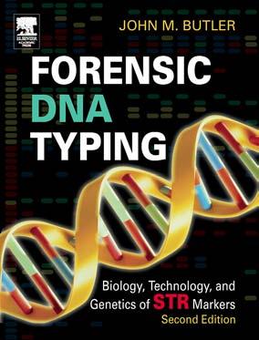 Forensic DNA Typing, Second Edition: Biology, Technology, and Genetics of STR Markers by John M. Butler