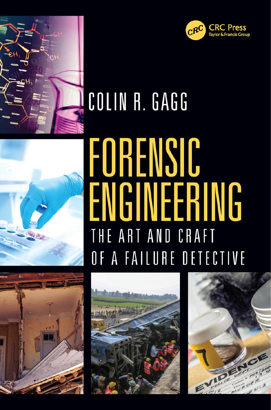 Forensic Engineering: The Art and Craft of a Failure Detective by Colin Gagg